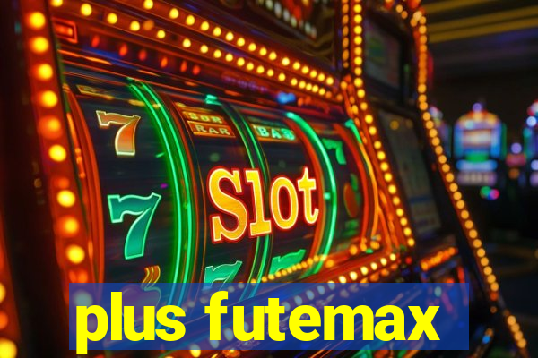 plus futemax